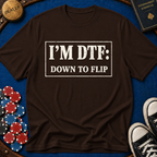 I'm DTF: Down To Flip (Classified) T-Shirt