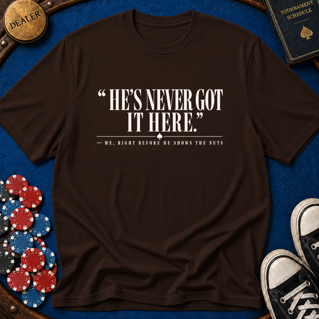 Hes Never Got It Here T-Shirt