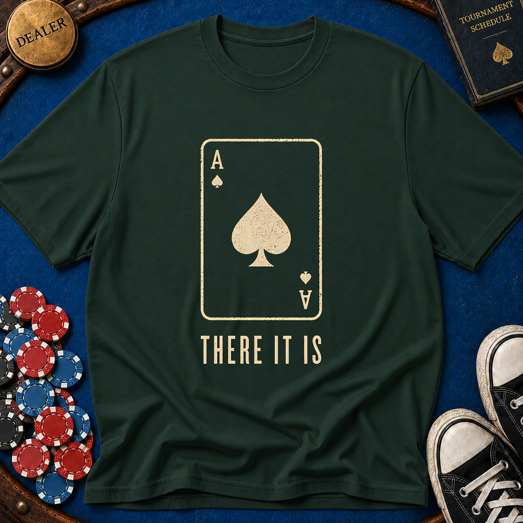 There It Is T-Shirt
