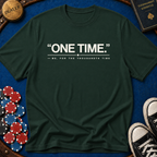 One Time For The Thousandth Time T-Shirt