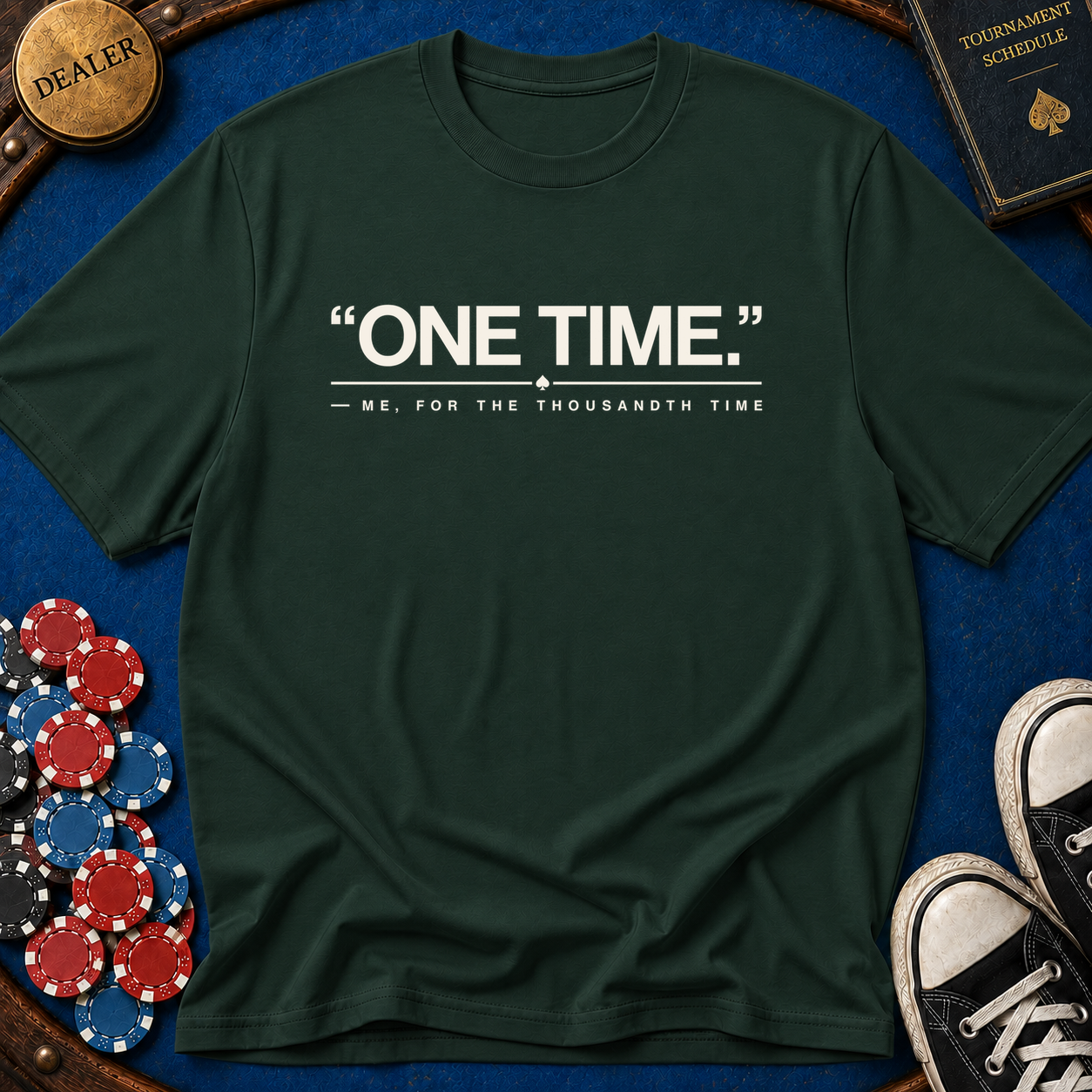 One Time For The Thousandth Time T-Shirt