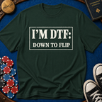 I'm DTF: Down To Flip (Classified) T-Shirt