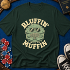Bluffin' with my muffin T-Shirt