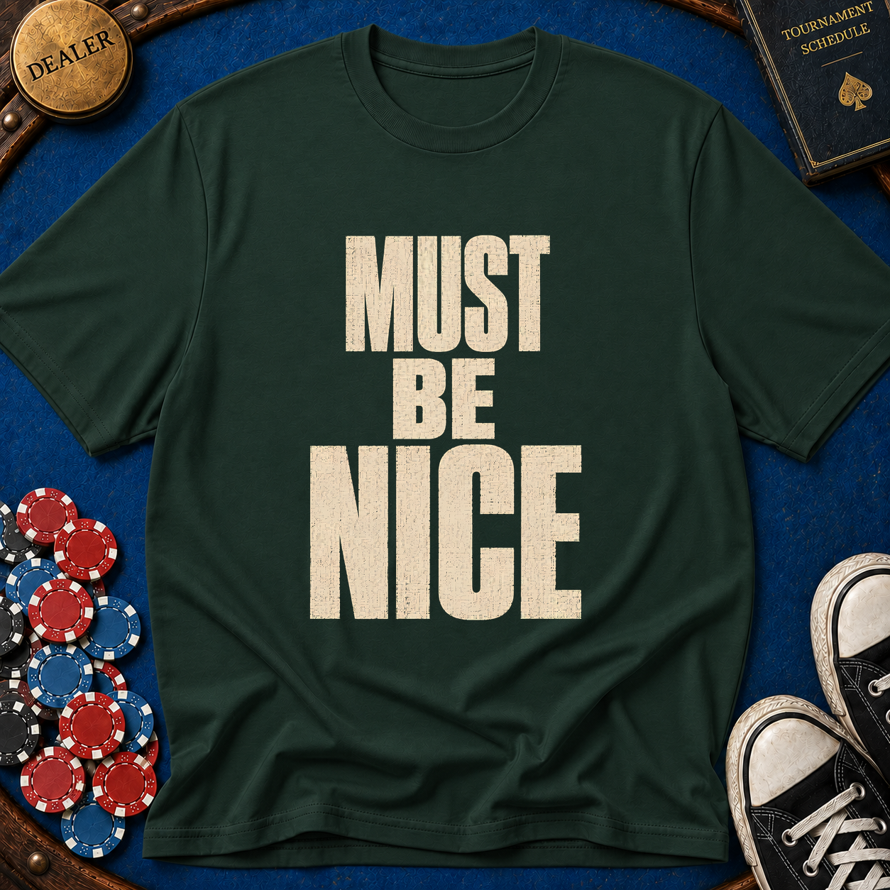 Must Be Nice T-Shirt