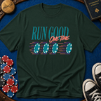 Run Good One Time T-Shirt