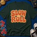 Slow Your Roll T-Shirt