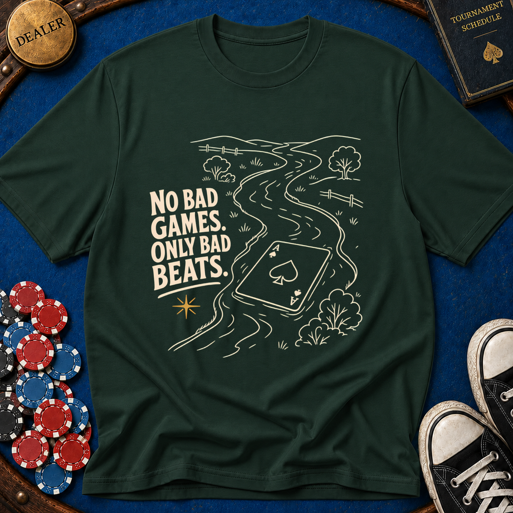 No Bad Games Only Bad Beats T-Shirt