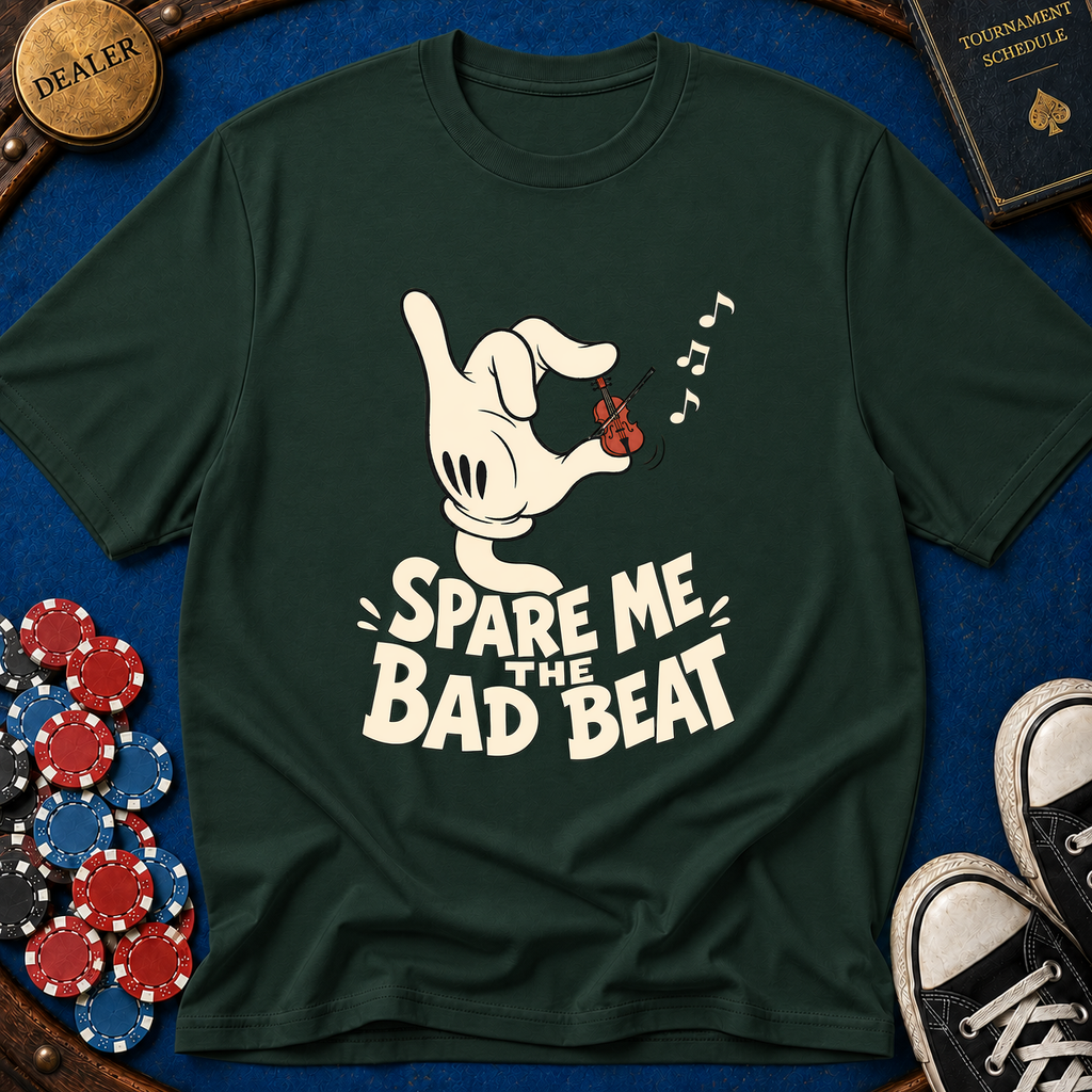 Spare Me The Bad Beat T-Shirt