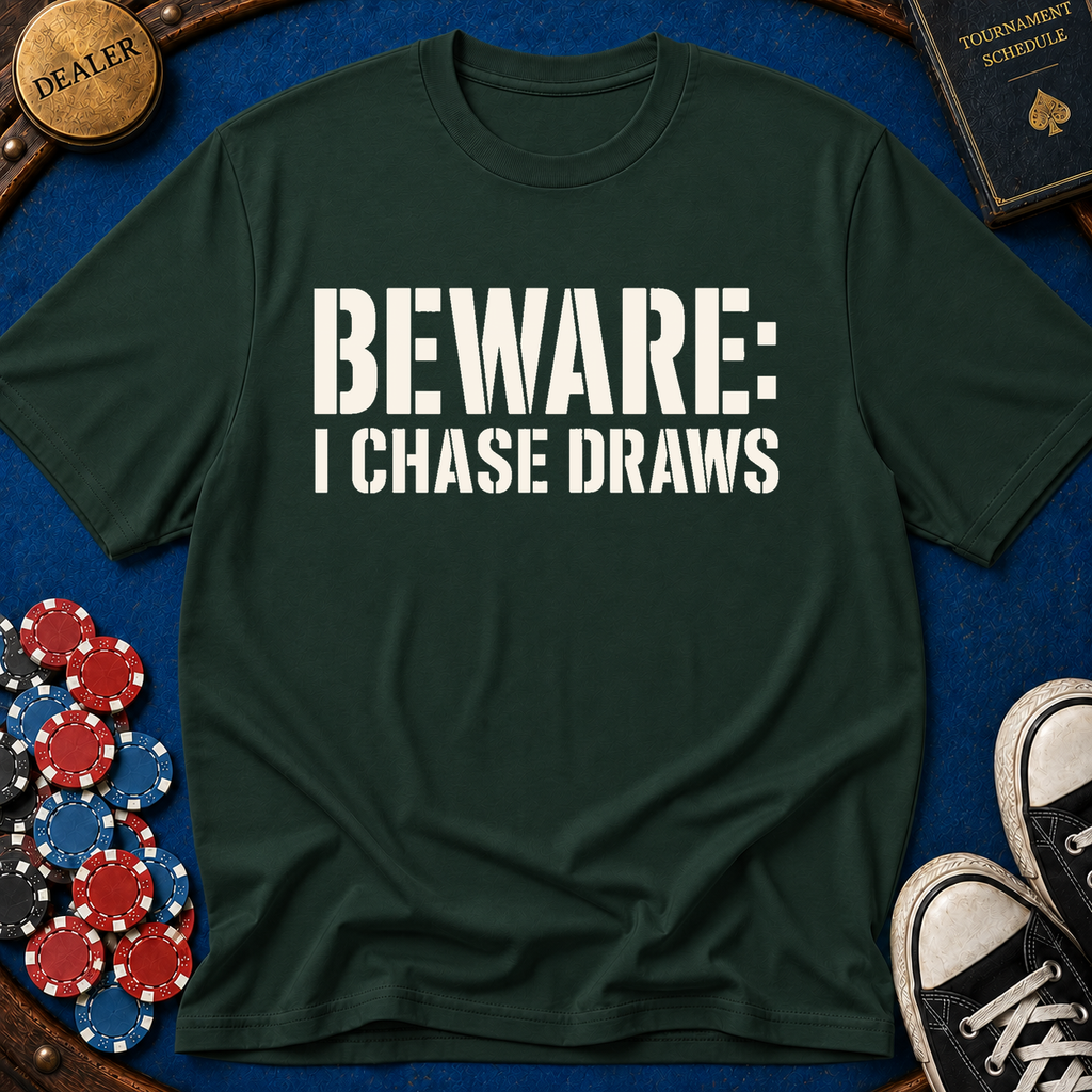 Beware I Chase Draws T-Shirt