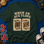 When An Ace Flops T-Shirt