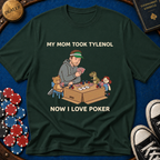 Mom Took Tylenol T-Shirt