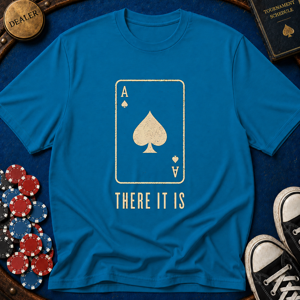 There It Is T-Shirt