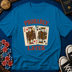 Probably JKo Later T-Shirt