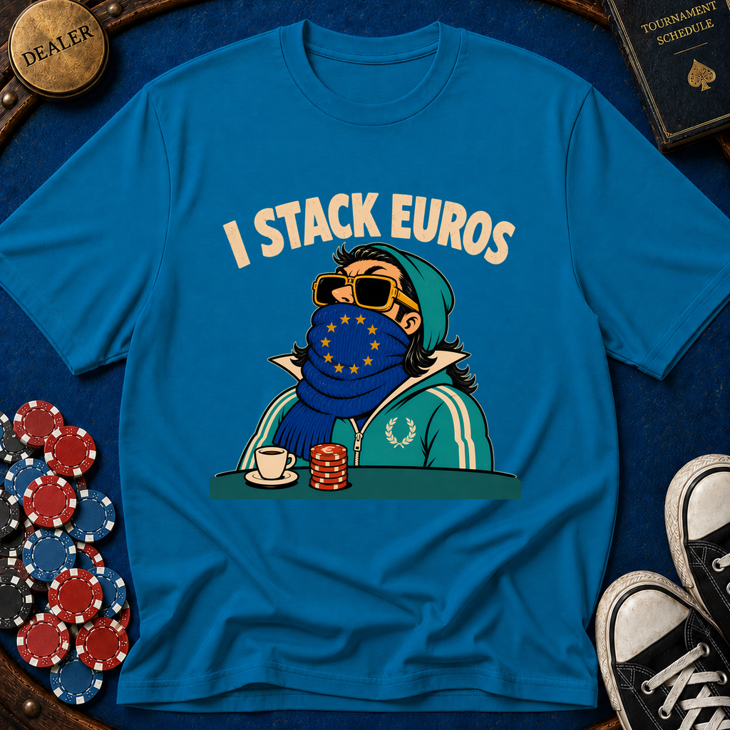 I Stack Euros T-Shirt