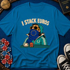 I Stack Euros T-Shirt