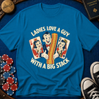 Ladies Love A Big Stack T-Shirt