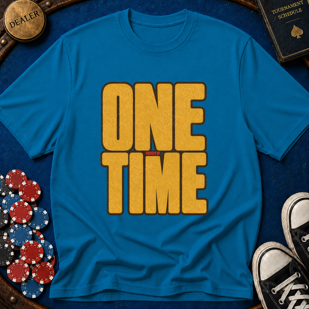 One More Time T-Shirt