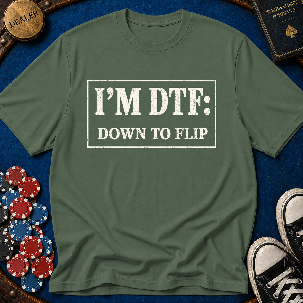 I'm DTF: Down To Flip (Classified) T-Shirt