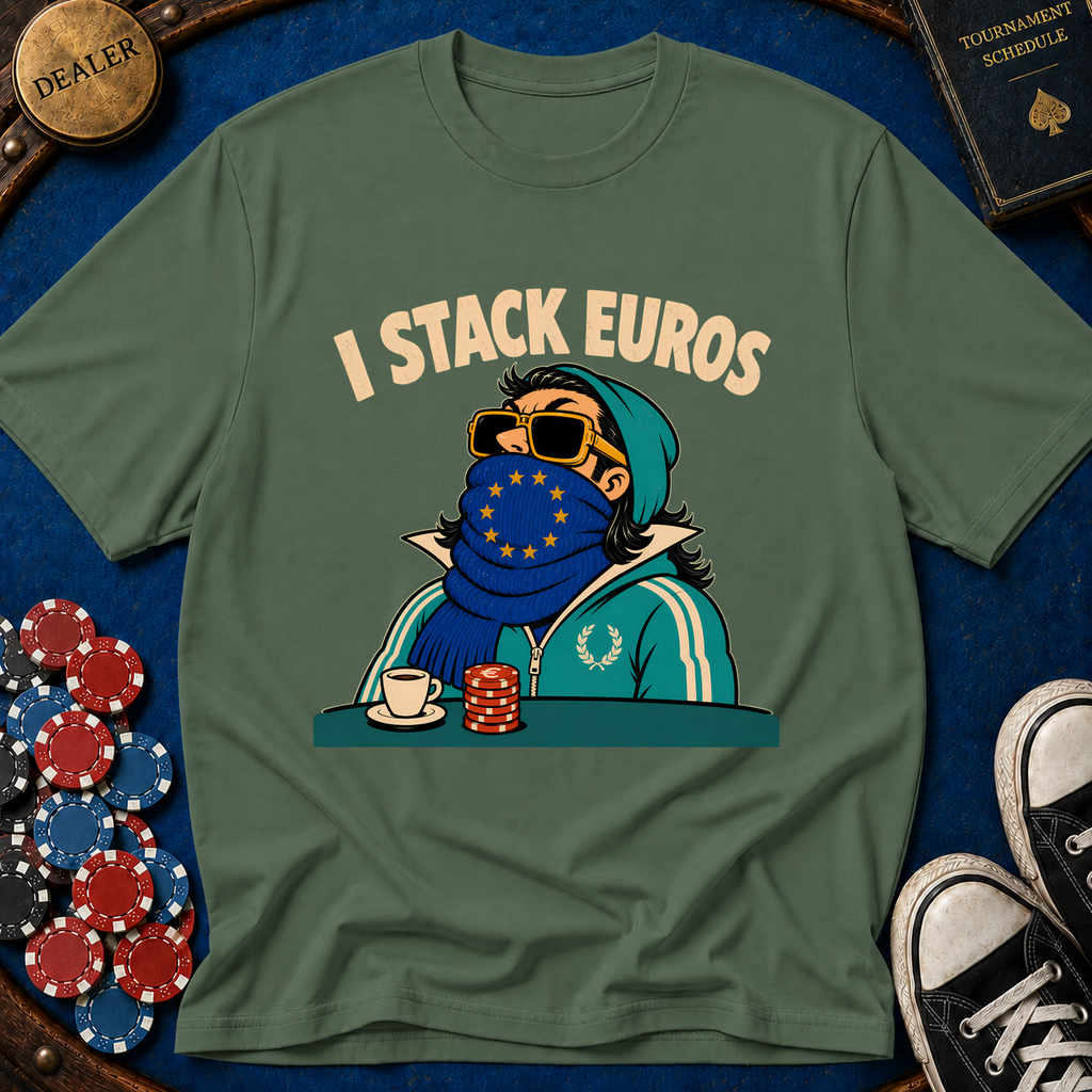 I Stack Euros T-Shirt