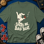 Spare Me The Bad Beat T-Shirt