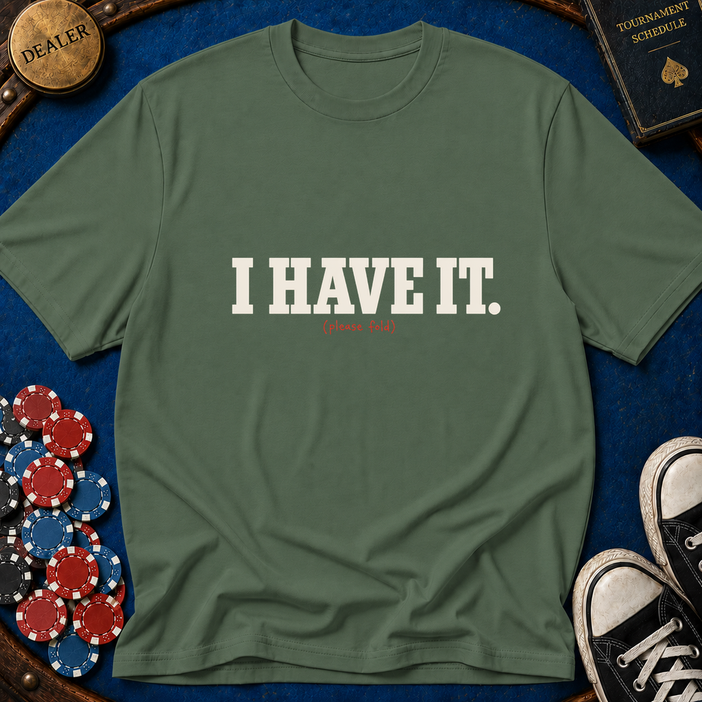 I Have It T-Shirt