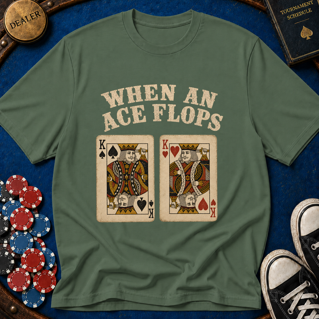 When An Ace Flops T-Shirt