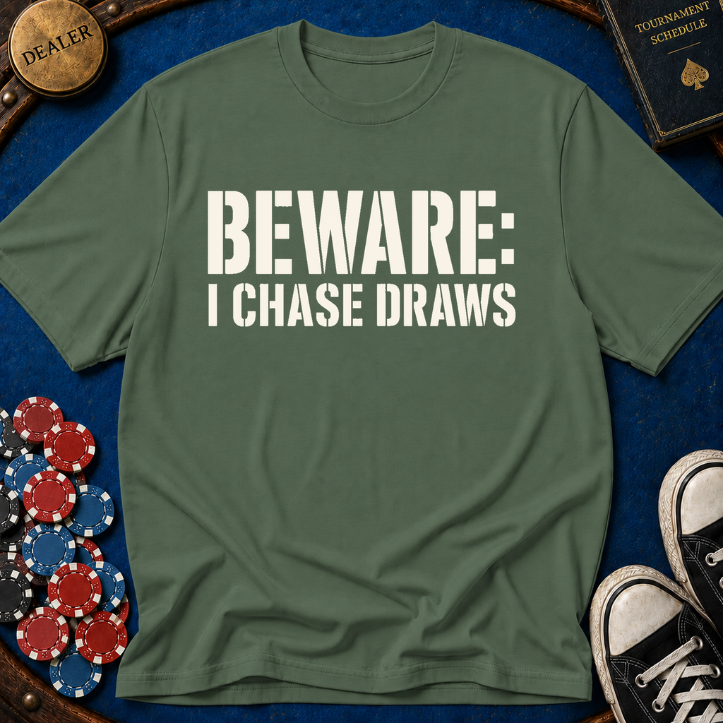 Beware I Chase Draws T-Shirt