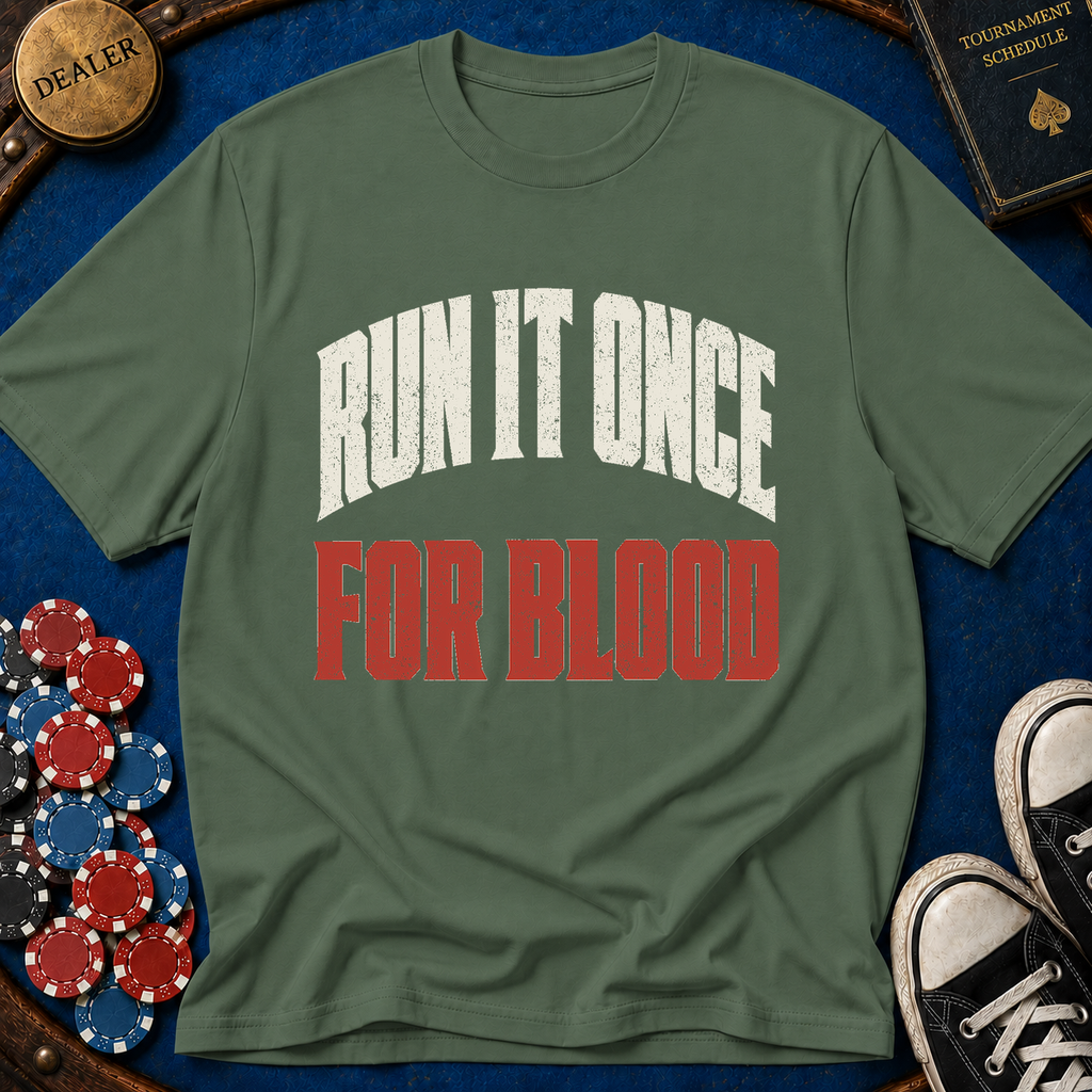 Run It Once For Blood T-Shirt