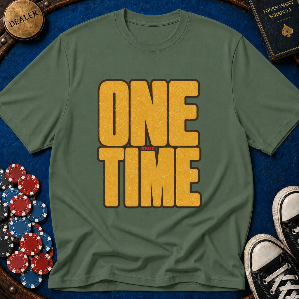 One More Time T-Shirt