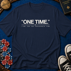 One Time For The Thousandth Time T-Shirt