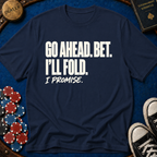 I'll Fold. I Promise. T-Shirt
