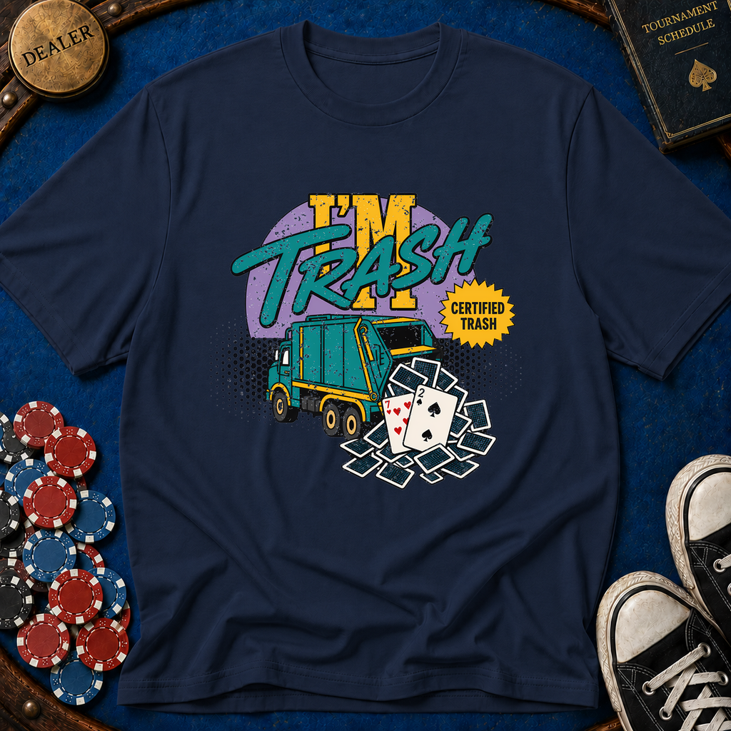I'm Trash T-Shirt