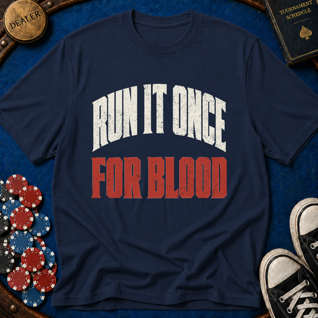 Run It Once For Blood T-Shirt