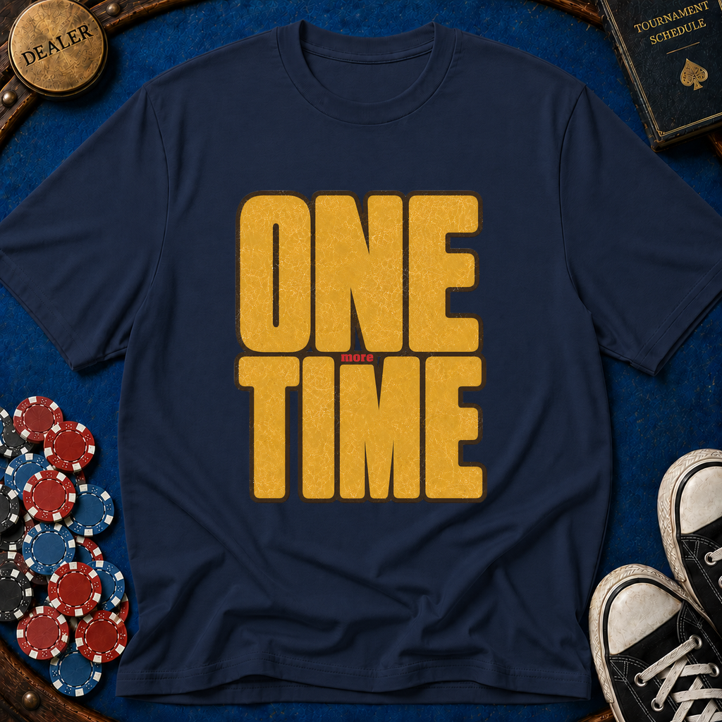 One More Time T-Shirt