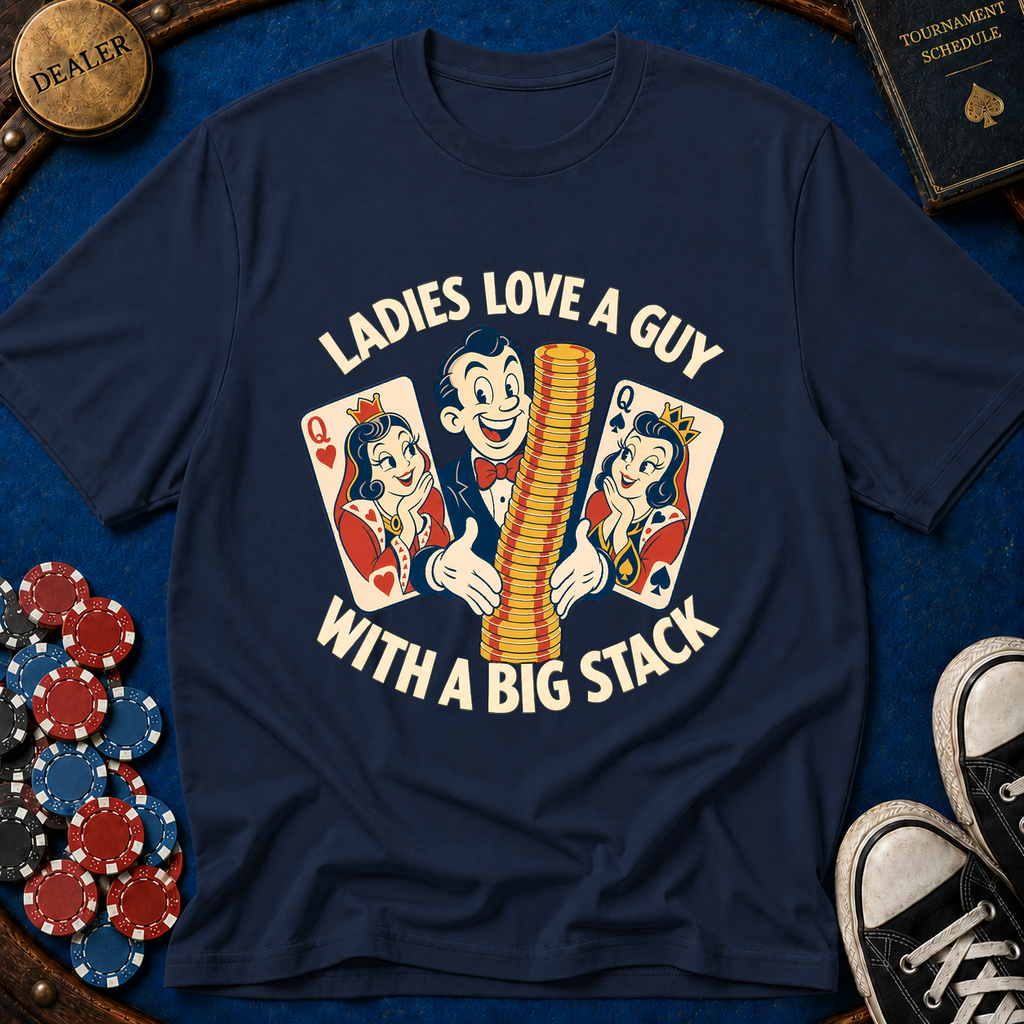 Ladies Love A Big Stack T-Shirt