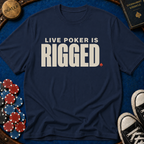 Live Poker Is Rigged T-Shirt