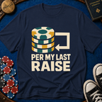 Per My Last Raise T-Shirt
