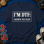 I'm DTF: Down To Flip (Classified) T-Shirt