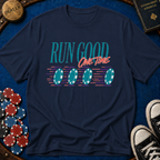 Run Good One Time T-Shirt
