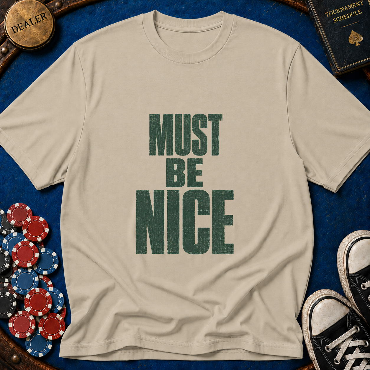 Must Be Nice T-Shirt
