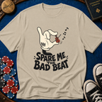 Spare Me The Bad Beat T-Shirt