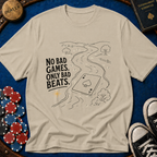 No Bad Games Only Bad Beats T-Shirt