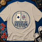 Paused My Session T-Shirt