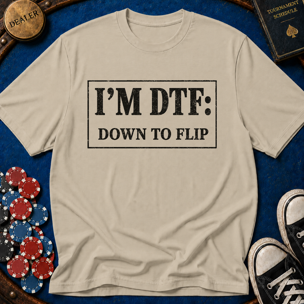 I'm DTF: Down To Flip (Classified) T-Shirt