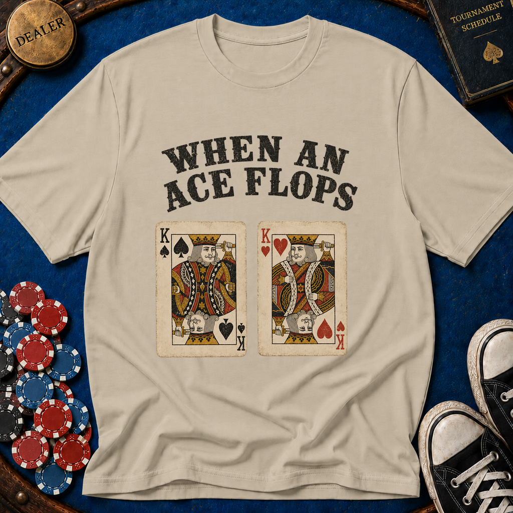 When An Ace Flops T-Shirt
