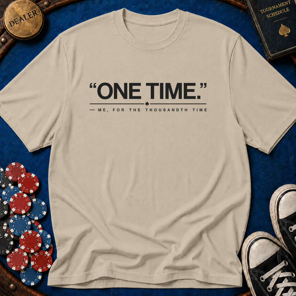 One Time For The Thousandth Time T-Shirt