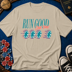 Run Good One Time T-Shirt