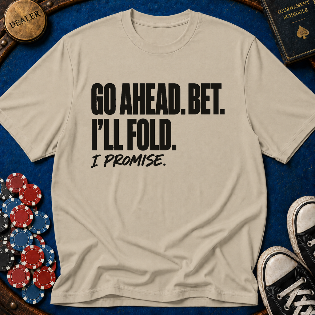 I'll Fold. I Promise. T-Shirt