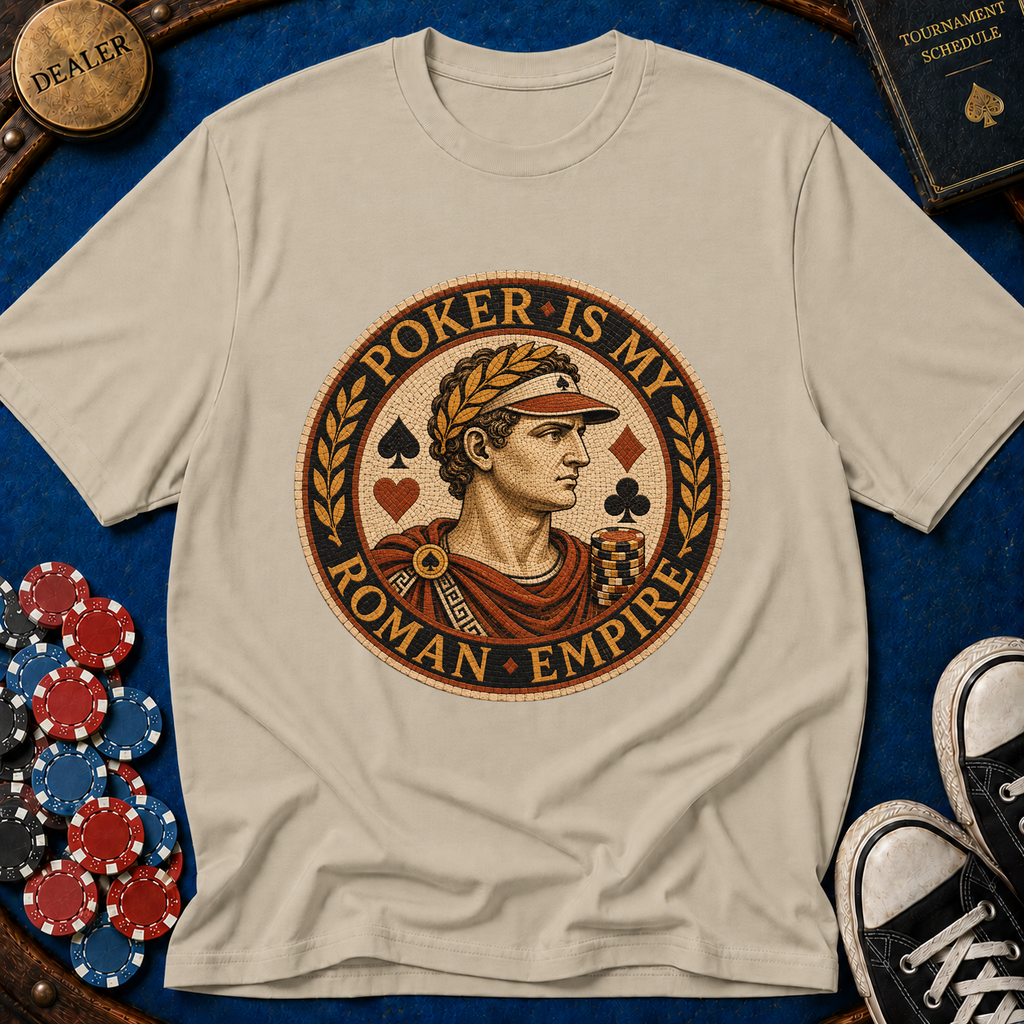 Poker Is My Roman Empire T-Shirt