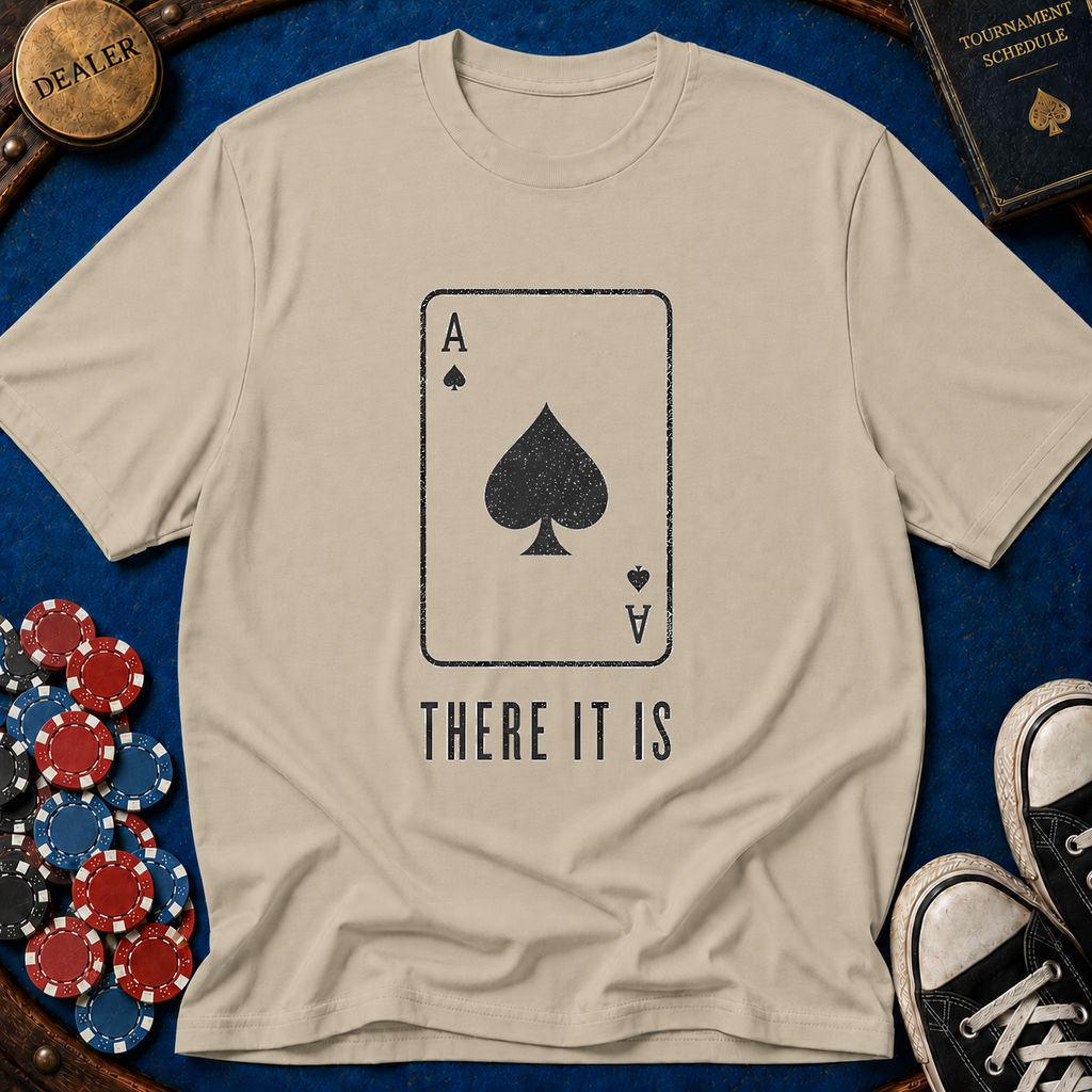 There It Is T-Shirt